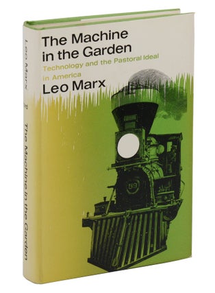 Item #140945643 The Machine in the Garden: Technology and the Pastoral Ideal in America. Leo Marx