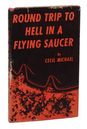 Item #140945714 Round Trip to Hell in a Flying Saucer. Cecil Michael