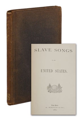Item #140945721 Slave Songs of the United States. William Francis Allen, Charles Pickard Ware,...