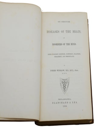 On Obscure Diseases of the Brain, and Disorders of the Mind: Their Incipient Symptoms, Pathology, Diagnosis, Treatment, and Prophylaxis