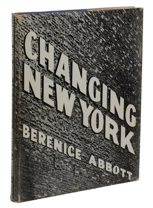 Item #140945818 Changing New York. Berenice Abbott, Elizabeth McCausland, Photographer