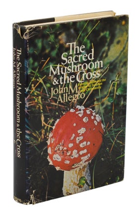 Item #140945826 The Sacred Mushroom & the Cross: A Study of the Nature and Origins of...