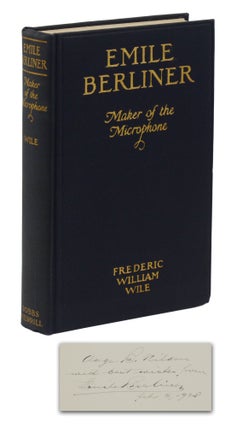 Item #140945847 Emile Berliner: Maker of the Microphone. Frederic William Wile, Emile Berliner