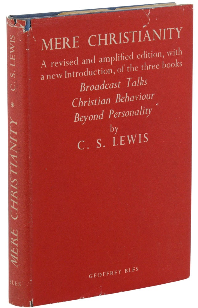 Item #140945938 Mere Christianity: A revised and amplified edition, with a new introduction, of the three books Broadcast Talks, Christian Behaviour and Beyond Personality. C. S. Lewis.