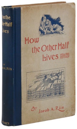 Item #140945960 How the Other Half Lives: Studies Among the Tenements of New York. Jacob Riis