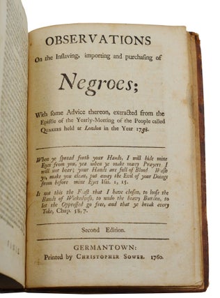 Observations on the Inslaving, Importing and Purchasing of Negroes [bound after] The Way to the Sabbath of Rest [and] A Discourse on Mistakes Concerning Religion, Enthusiasm, Experiences, &c.