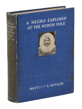 Item #140946004 A Negro Explorer at the North Pole. Matthew Henson, Robert E. Peary, Booker T....