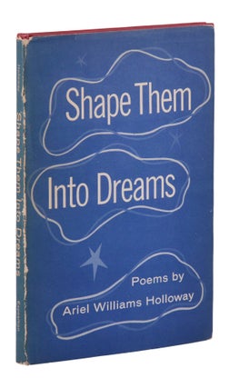 Item #140946166 Shape Them Into Dreams. Ariel Williams Holloway