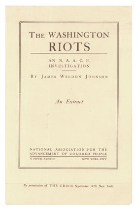Item #140946174 The Washington Riots: An N.A.A.C.P. Investigation. An Extract. James Weldon Johnson