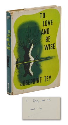 Item #140946231 To Love and Be Wise. Josephine Tey
