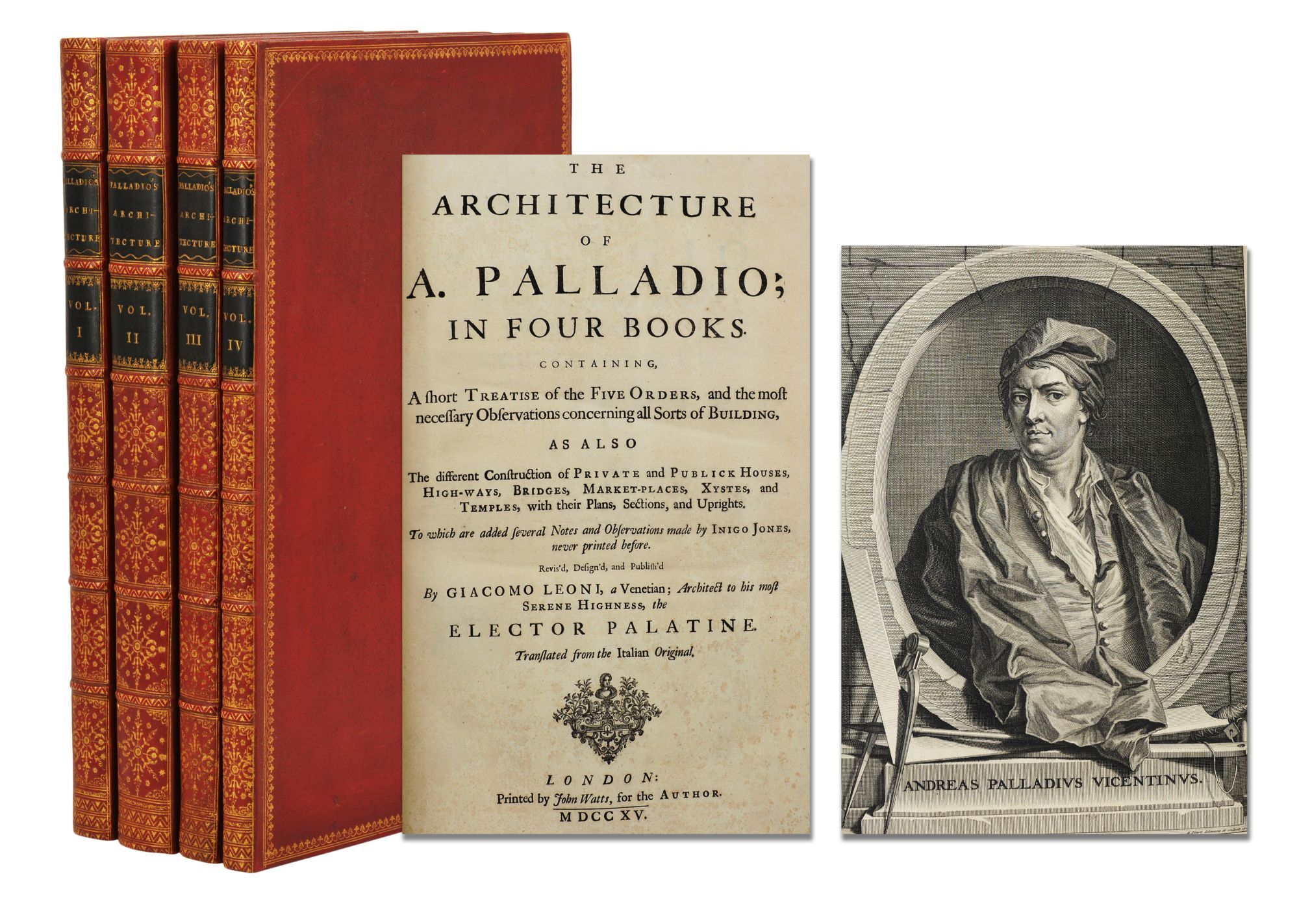 The Architecture of A. Palladio; In Four Books Containing, A Short