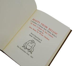 Beasts from Belloc. A Selection of Poems from Hilaire Belloc's The Book of Beasts for Bad Children and More Beasts for Worse Children.
