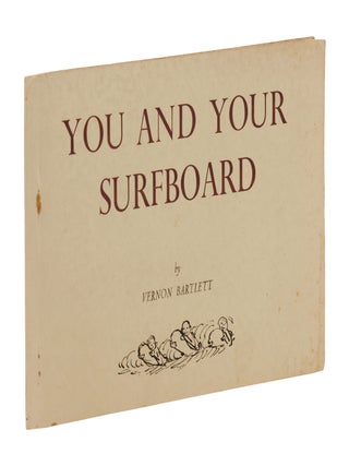 Item #140946678 You and Your Surfboard. Vernon Bartlett, Maurice Bartlett