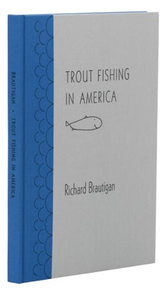 Item #140946806 Trout Fishing in America. Richard Brautigan, Ron Loewinsohn, Wayne Thiebaud, Preface