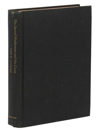 The Sacred Mushroom & the Cross: A Study of the Nature and Origins of Christianity within the Fertility Cults of the Ancient Near East