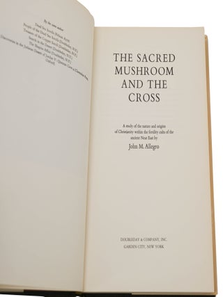 The Sacred Mushroom & the Cross: A Study of the Nature and Origins of Christianity within the Fertility Cults of the Ancient Near East