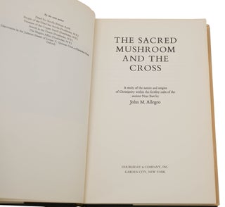 The Sacred Mushroom & the Cross: A Study of the Nature and Origins of Christianity within the Fertility Cults of the Ancient Near East