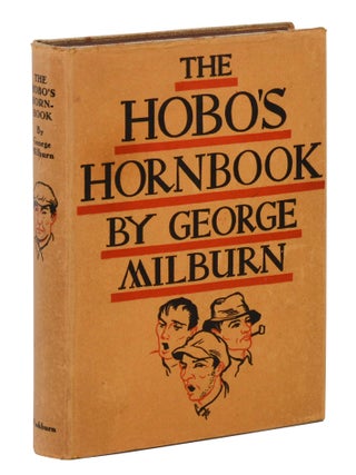 Item #140947053 The Hobo's Hornbook: A Repertory for the Gutter Jongleur. George Milburn, William...