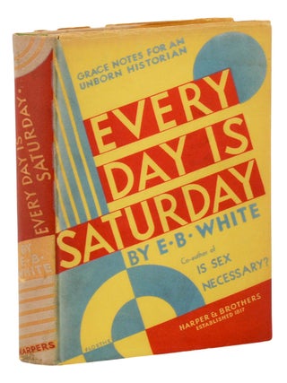 Item #140947128 Every Day is Saturday. E. B. White