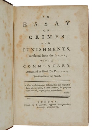 An Essay on Crimes and Punishments, Translated from the Italian; with a Commentary, Attributed to Mons. de Voltaire, Translated from the French