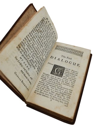 Three Dialogues between Hylas and Philonous. The Design of which Is plainly to demonstrate the Reality and Perfection of Humane Knowledge, the Incorporeal Nature of the Soul, and the Immediate Providence of a Deity: In Opposition to Sceptics and Atheists. Also, To open a Method for rendering the Sciences more easy, useful, and compendious.