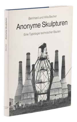 Item #140947554 Anonyme Skulpturen: Eine Typologie technischer Bauten. Bernhard Becher, Hilla Becher