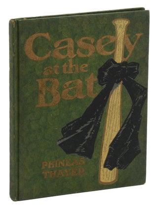 Item #140947587 Casey at the Bat. Phineas Thayer, Dan Sayre Groesbeck, pen name of Ernest...