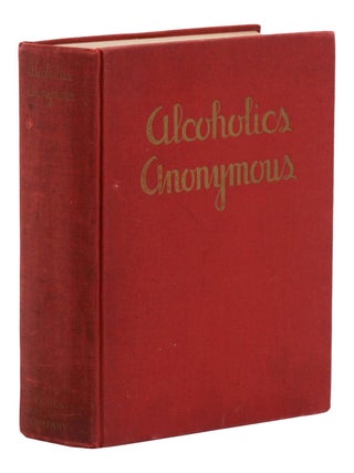 Alcoholics Anonymous: The Story of How Many Thousands of Men and Women Have Recovered from Alcoholism.