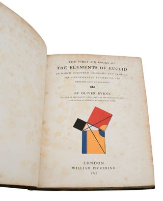 The First Six Books of The Elements of Euclid In Which Coloured Diagrams and Symbols are Used Instead of Letters for the Greater Ease of Learners
