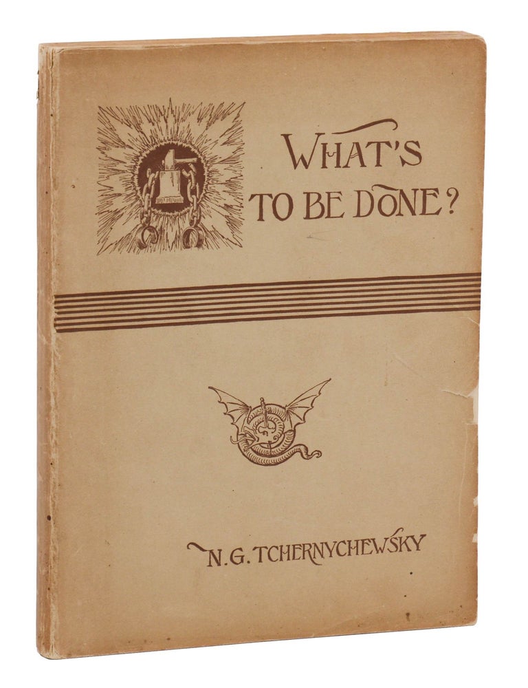 Item #140948023 What's to be Done? A Romance. Nikolay Chernyshevsky, N G. Tchernychewsky, Benjamin R. Tucker.