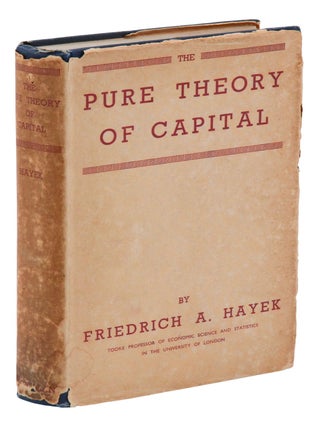 Item #140948066 The Pure Theory of Capital. Friedrich A. Hayek