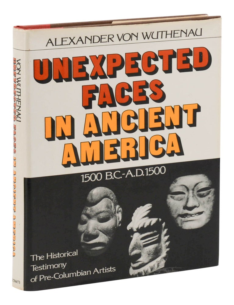 Item #140948181 Unexpected Faces in Ancient America, 1500 B.C. -A.D. 1500: The Historical Testimony of Pre-Columbian Artists. Alexander von Wuthenau.