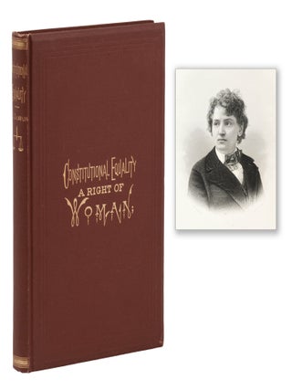 Item #140948197 Constitutional Equality: A Right of Woman; Or, A Consideration of the Various...