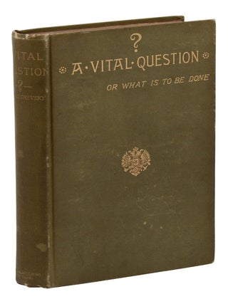 Item #140948210 A Vital Question: or, What is to Be Done? Nikolai Chernyshevsky, Nikolai G....