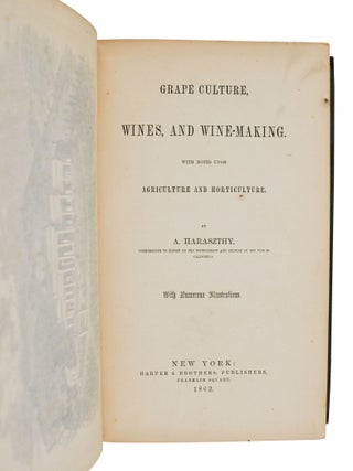 Grape Culture, Wines, and Wine-Making. With Notes upon Agriculture and Horticulture