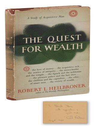 Item #140948525 The Quest for Wealth: A Study of Acquisitive Man. Robert L. Heilbroner