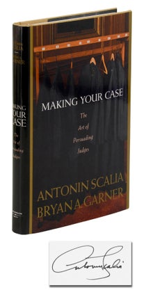 Item #140948782 Making Your Case: The Art of Persuading Judges. Antonin Scalia, Bryan A. Gardner