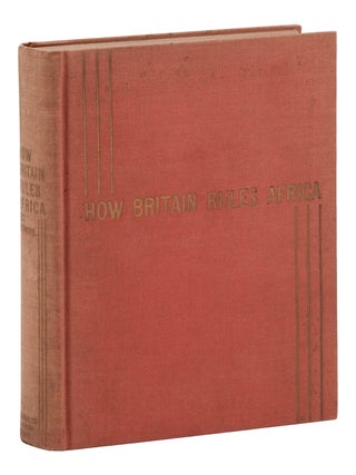 Item #140948895 How Britain Rules Africa. George Padmore
