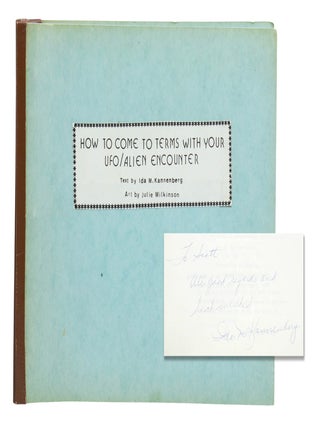 Item #140948915 How to Come to Terms with Your UFO/Alien Encounter. Ida Kannenberg, Julie...