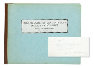 Item #140948915 How to Come to Terms with Your UFO/Alien Encounter. Ida Kannenberg, Julie...