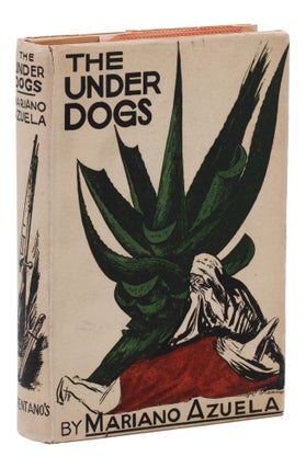 Item #140949011 The Under Dogs. Mariano Azuela, Jose Clemente Orozco, E. Munguia Jr., Carleton...