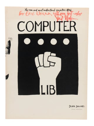 Computer Lib: You Can and Must Understand Computers Now (and) Dream Machines: New Freedoms Through Computer Screens -- a Minority Report