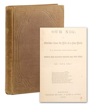 Item #140949142 Our Nig; or, Sketches from the Life of a Free Black, in a Two-Story White House,...