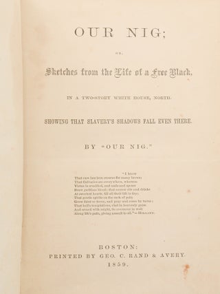 Our Nig; or, Sketches from the Life of a Free Black, in a Two-Story White House, North. Showing that Slavery's Shadows Fall Even There. By "Our Nig."