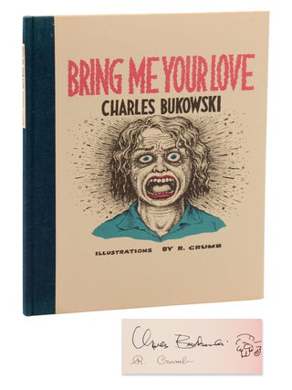 Item #140949289 Bring Me Your Love. Charles Bukowski, Robert Crumb