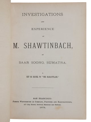 Investigations and Experience of M. Shawtinbach, at Saar Soong, Sumatra. A Ret or Sequel to "The Manatitlans."