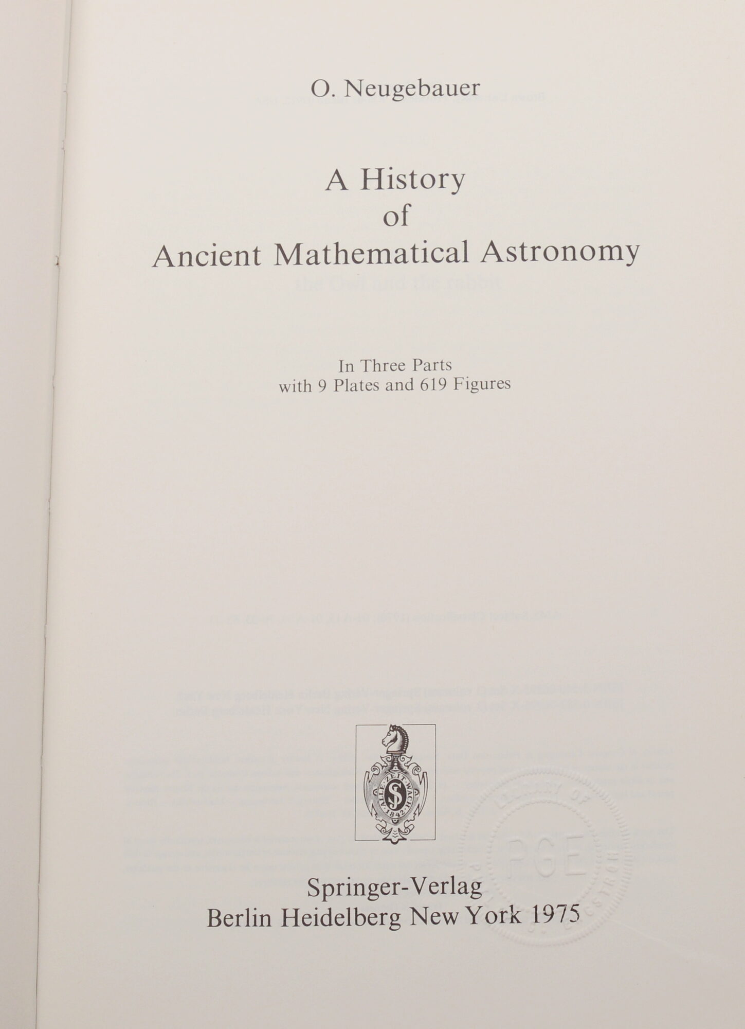 A History of Ancient Mathematical Astronomy Studies in the History of Mathematics and Physical ...