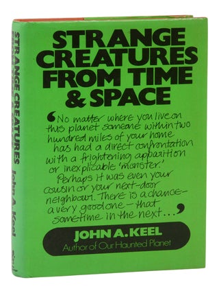 Item #140949466 Strange Creatures from Time and Space. John A. Keel