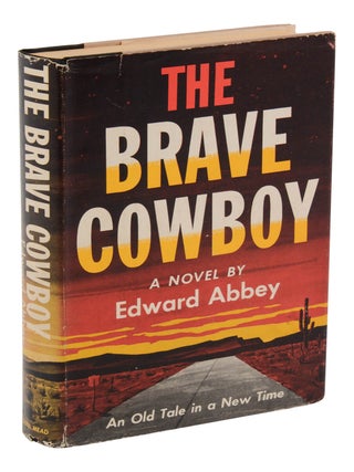 Item #140949485 The Brave Cowboy: An Old Tale in a New Time. Edward Abbey