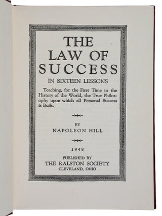 The Law of Success. In Sixteen Lessons. Teaching, for the First Time in the History of the World, the True Philosophy Upon Which All Personal Success is Built.